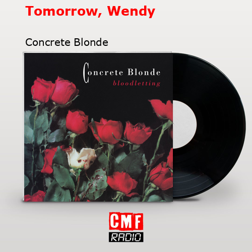 Tomorrow, Wendy – Concrete Blonde