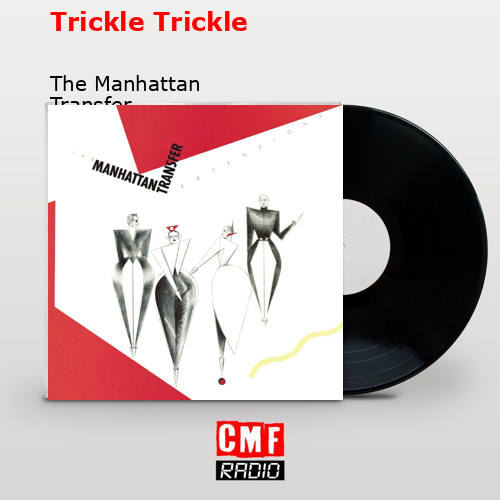 Trickle Trickle – The Manhattan Transfer
