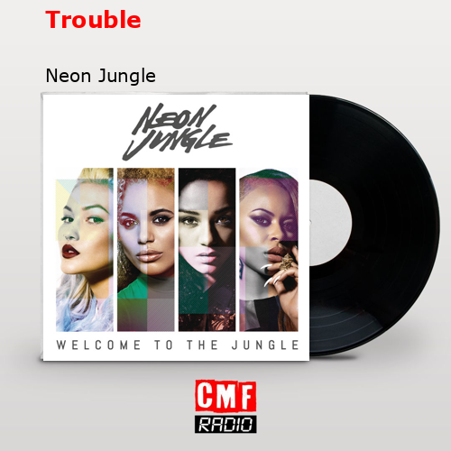Trouble – Neon Jungle
