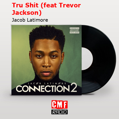 Tru Shit (feat Trevor Jackson) – Jacob Latimore