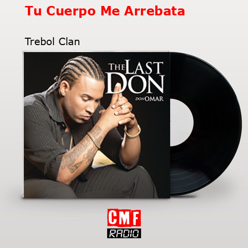 Tu Cuerpo Me Arrebata – Trebol Clan