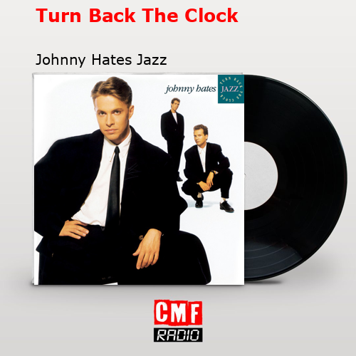 Turn Back The Clock – Johnny Hates Jazz