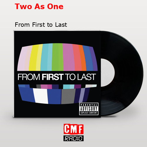 Two As One – From First to Last