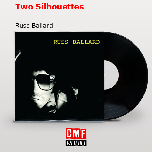 Two Silhouettes – Russ Ballard