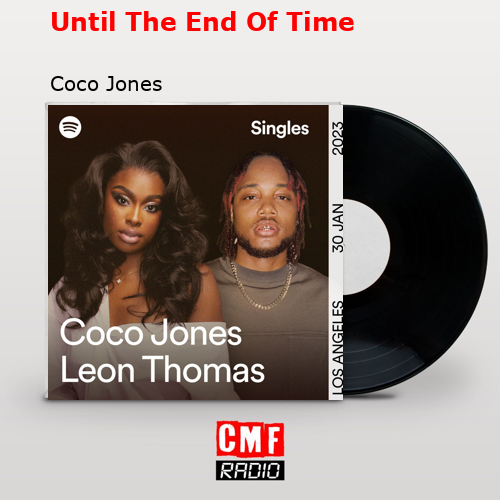 La historia y el significado de la canción 'Until The End Of Time Coco Jones