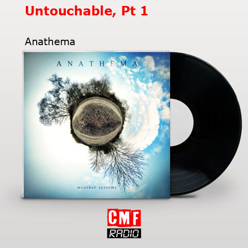 Untouchable, Pt 1 – Anathema