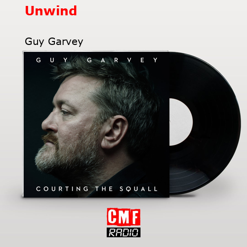 final cover Unwind Guy Garvey
