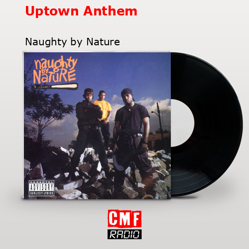 Uptown Anthem – Naughty by Nature
