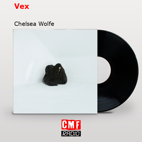 Vex Chelsea Wolfe