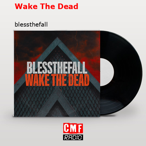 Wake The Dead – blessthefall
