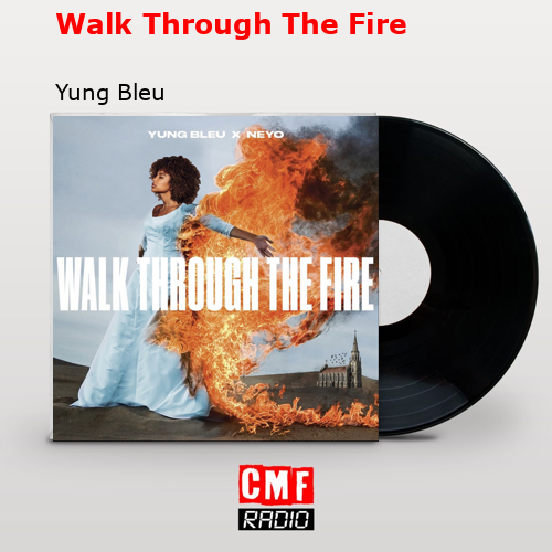 Yung Bleu Walk Through The Fire Lyrics La historia y el significado de la canción 'Walk Through The Fire