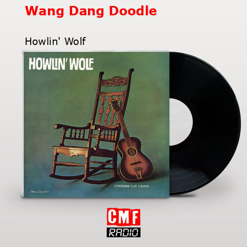 final cover Wang Dang Doodle Howlin Wolf