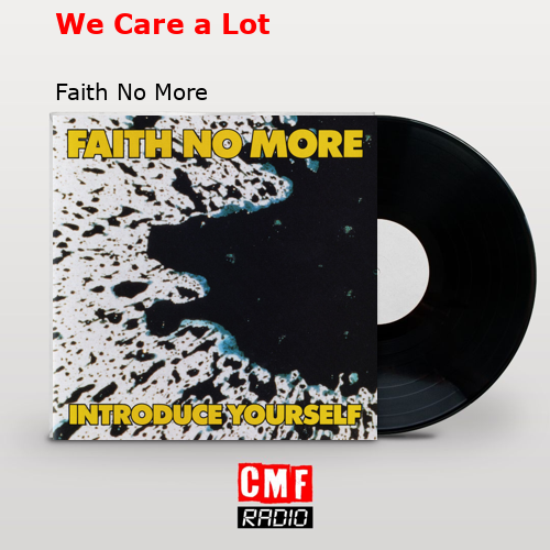 We Care a Lot – Faith No More
