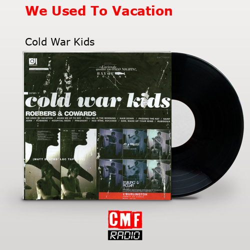We Used To Vacation – Cold War Kids