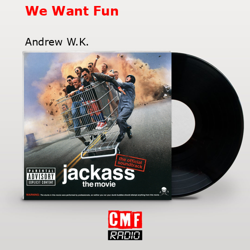 We Want Fun – Andrew W.K.