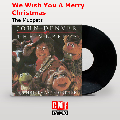 We Wish You A Merry Christmas – The Muppets