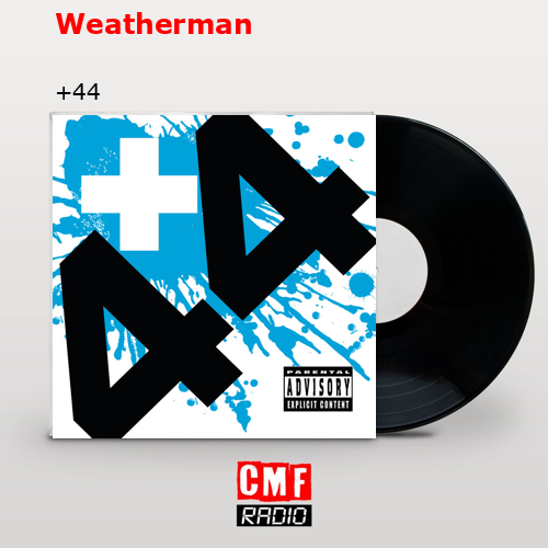 Weatherman – +44