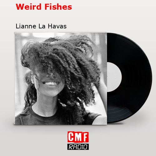 Weird Fishes – Lianne La Havas