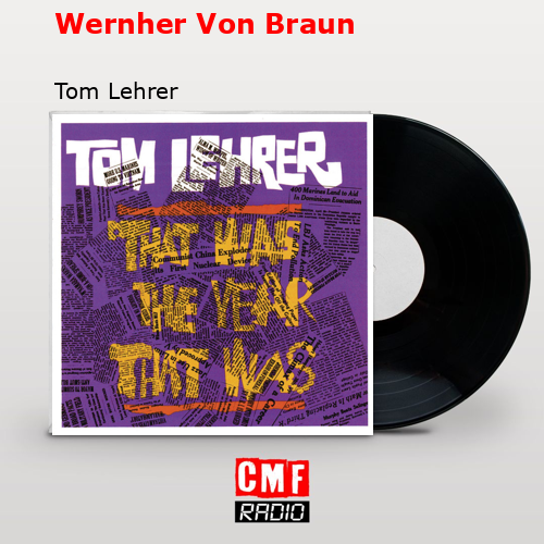 Wernher Von Braun – Tom Lehrer