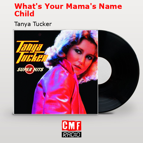 Whats Your Mamas Name Child