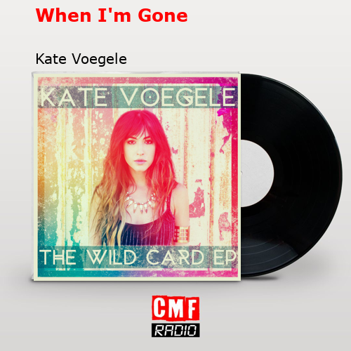 When I’m Gone – Kate Voegele