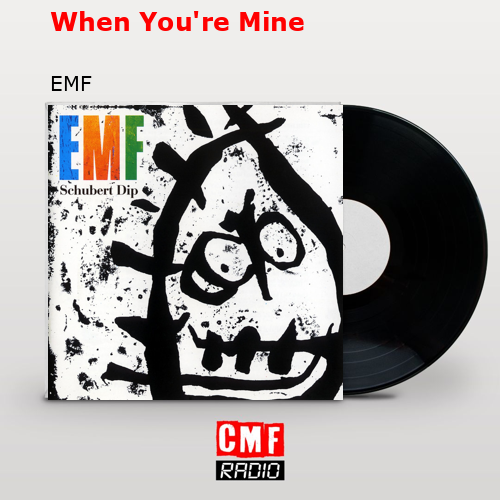 When You’re Mine – EMF