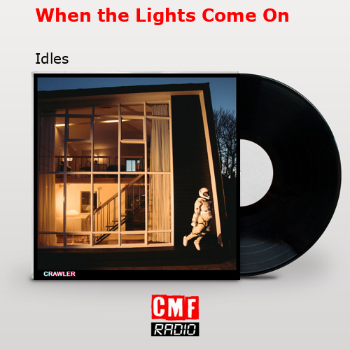 When the Lights Come On – Idles