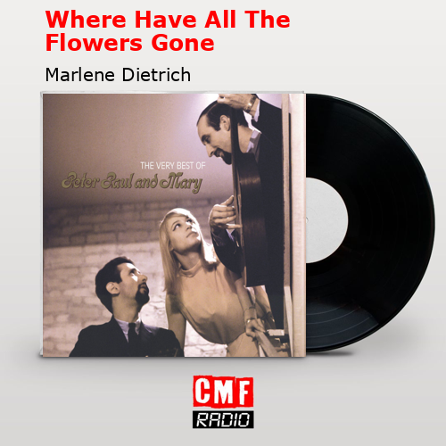 Where Have All The Flowers Gone – Marlene Dietrich