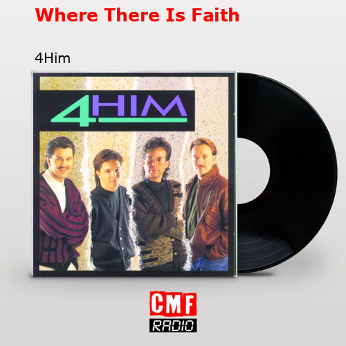 Where There Is Faith – 4Him