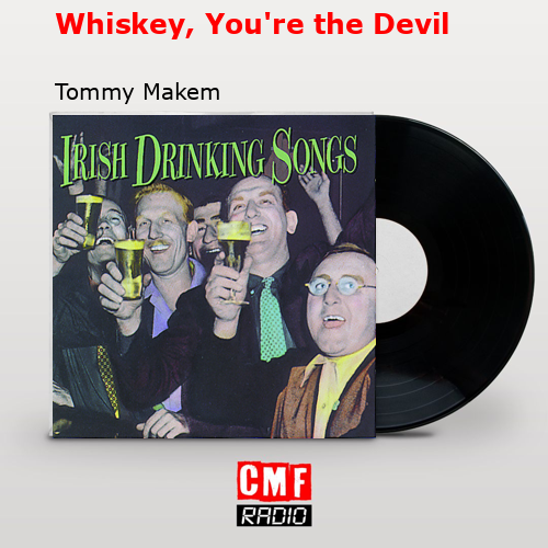 La historia y el significado de la canción 'Whiskey, You're the Devil