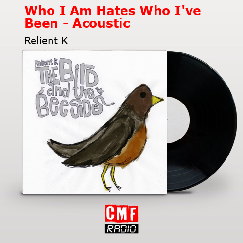 Who I Am Hates Who I’ve Been – Acoustic – Relient K