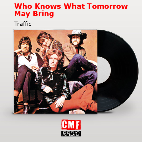 final cover Who Knows What Tomorrow May Bring Traffic