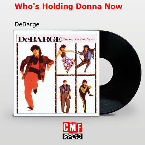 Who’s Holding Donna Now – DeBarge