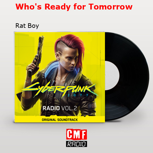 Who’s Ready for Tomorrow – Rat Boy