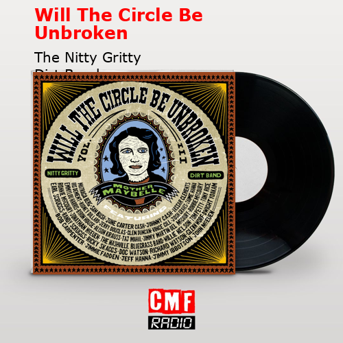 La historia y el significado de la canción 'Will The Circle Be Unbroken -  The Nitty Gritty Dirt Band 