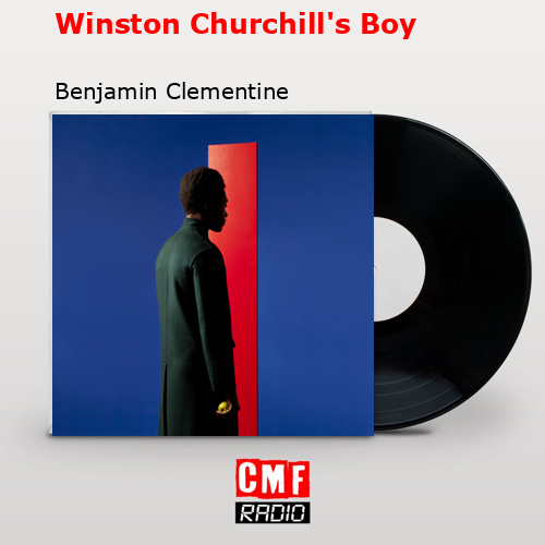 Winston Churchill’s Boy – Benjamin Clementine