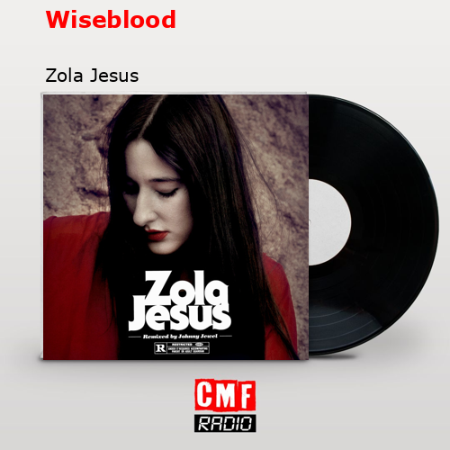 Wiseblood – Zola Jesus
