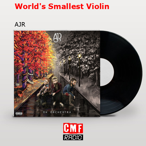 World’s Smallest Violin – AJR