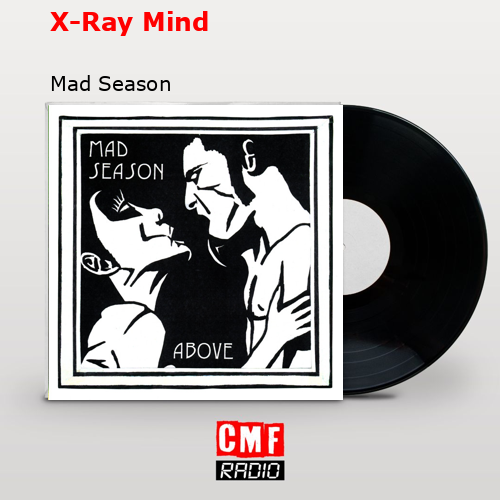 X-Ray Mind – Mad Season