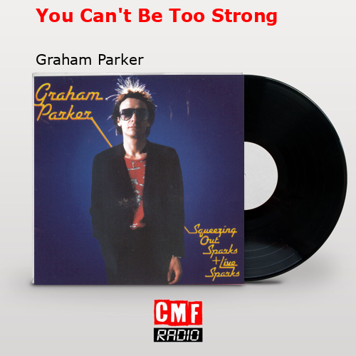 final cover You Cant Be Too Strong Graham Parker