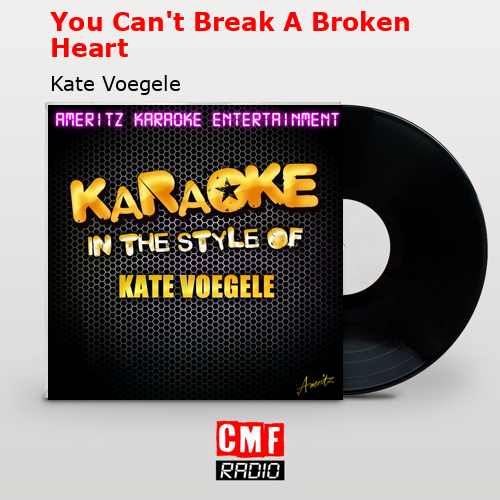 You Can’t Break A Broken Heart – Kate Voegele