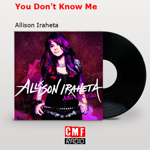 You Don’t Know Me – Allison Iraheta