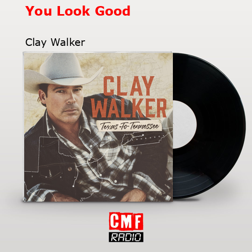 final cover You Look Good Clay Walker