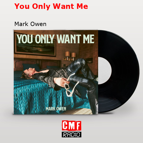 You Only Want Me – Mark Owen