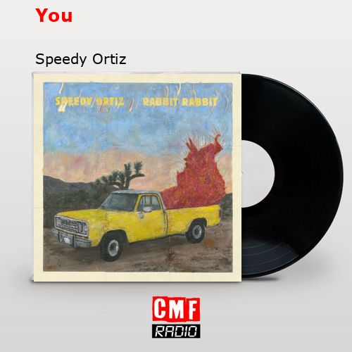 You – Speedy Ortiz
