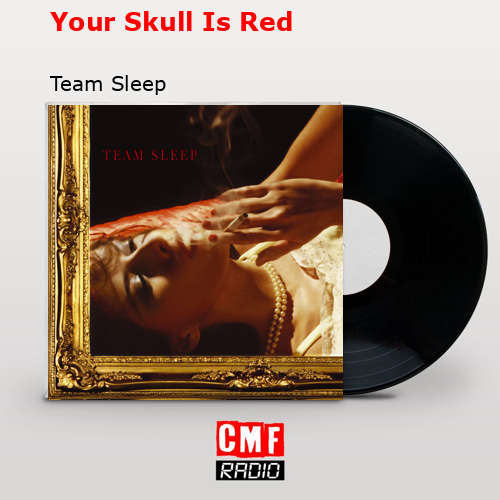 Your Skull Is Red – Team Sleep