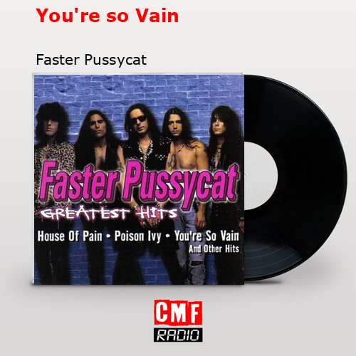 La Historia Y El Significado De La Canción You Re So Vain Faster Pussycat