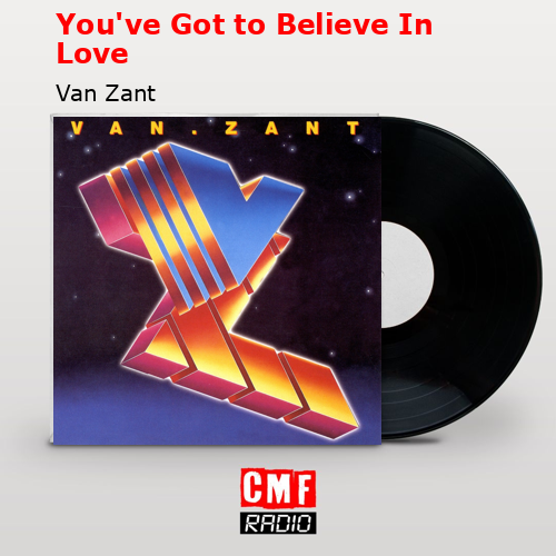 La Historia Y El Significado De La Canción You Ve Got To Believe In Love Van Zant