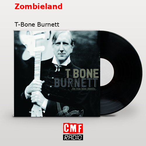 Zombieland – T-Bone Burnett