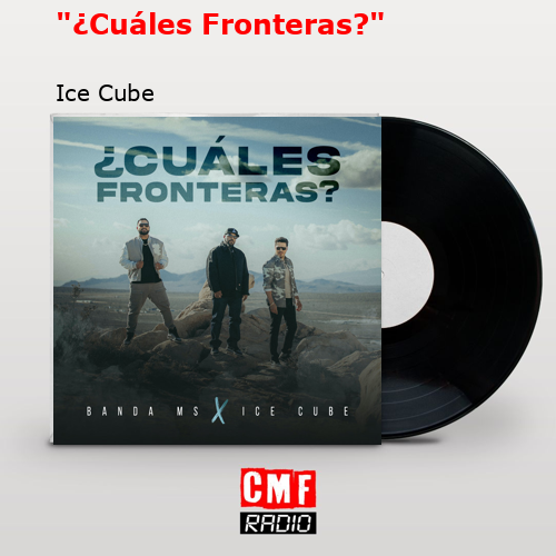final cover cuales fronteras ice cube